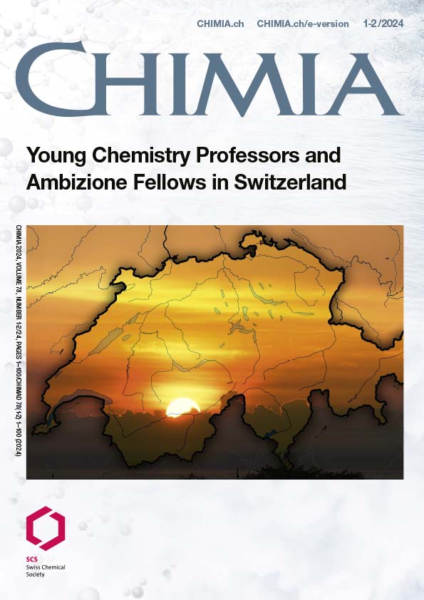 CHIMIA Vol. 78 No. 1/2 (2024): Young Chemistry Professors and Ambizione Fellows in Switzerland