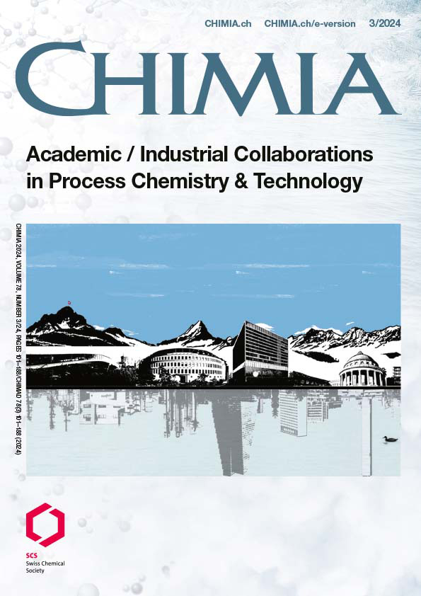 CHIMIA Vol. 78 No. 3 (2024): Academic / Industrial Collaborations in Process Chemistry & Technology